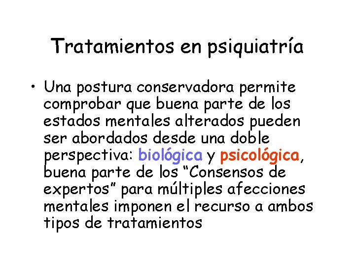 Tratamientos en psiquiatría • Una postura conservadora permite comprobar que buena parte de los