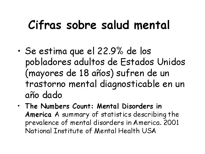 Cifras sobre salud mental • Se estima que el 22. 9% de los pobladores