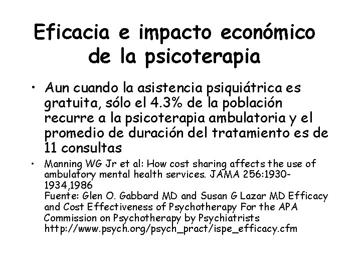 Eficacia e impacto económico de la psicoterapia • Aun cuando la asistencia psiquiátrica es