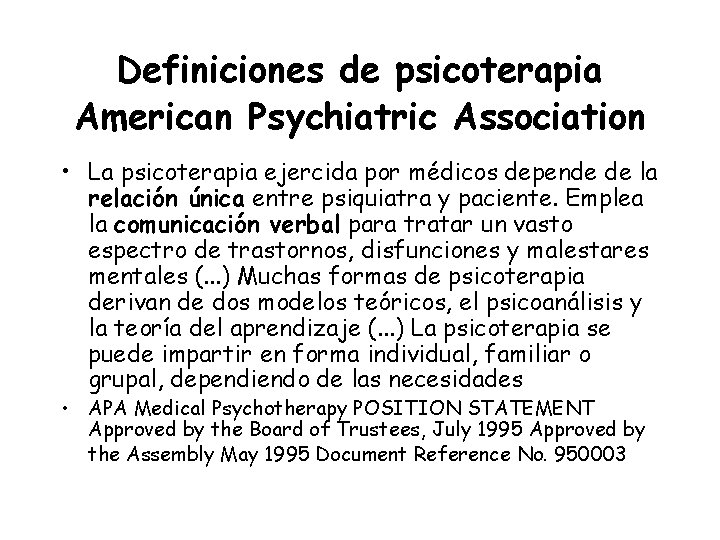 Definiciones de psicoterapia American Psychiatric Association • La psicoterapia ejercida por médicos depende de