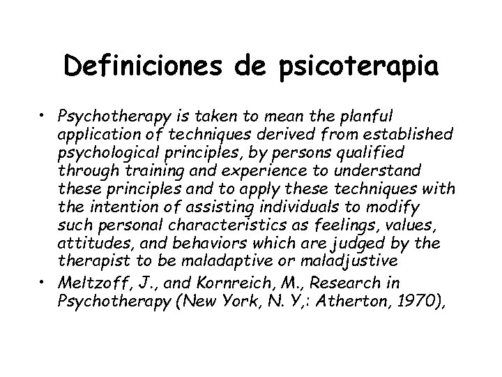 Definiciones de psicoterapia • Psychotherapy is taken to mean the planful application of techniques