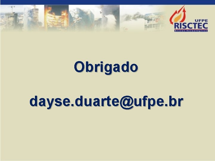 Obrigado dayse. duarte@ufpe. br 