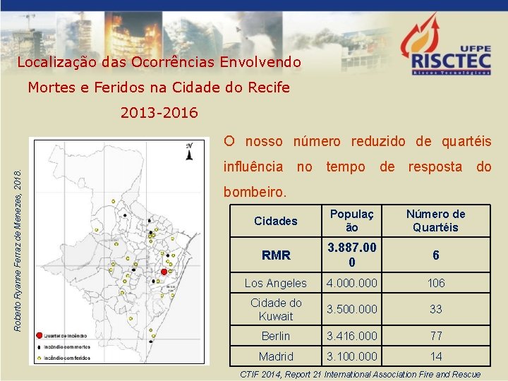 Localização das Ocorrências Envolvendo Mortes e Feridos na Cidade do Recife 2013 -2016 Roberto