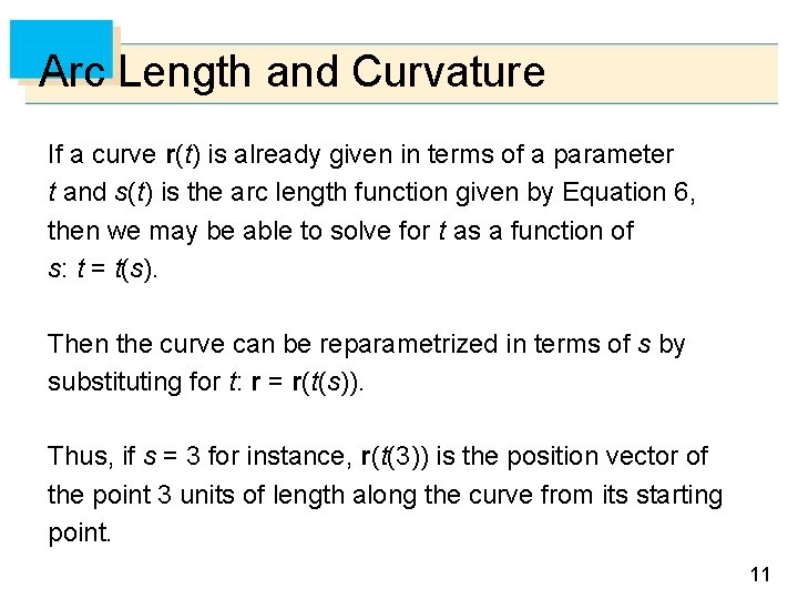 Arc Length and Curvature If a curve r(t) is already given in terms of