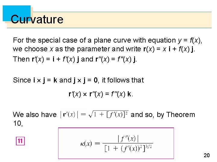 Curvature For the special case of a plane curve with equation y = f