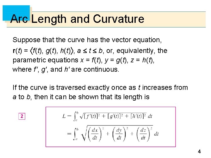 Arc Length and Curvature Suppose that the curve has the vector equation, r(t) =