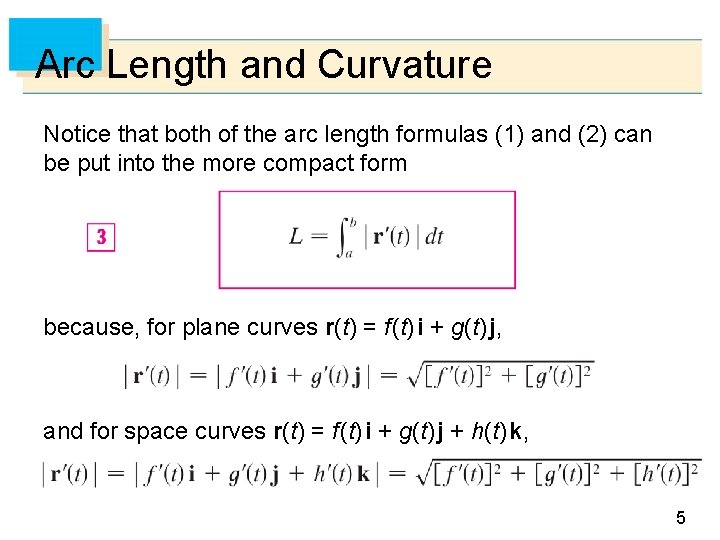 Arc Length and Curvature Notice that both of the arc length formulas (1) and