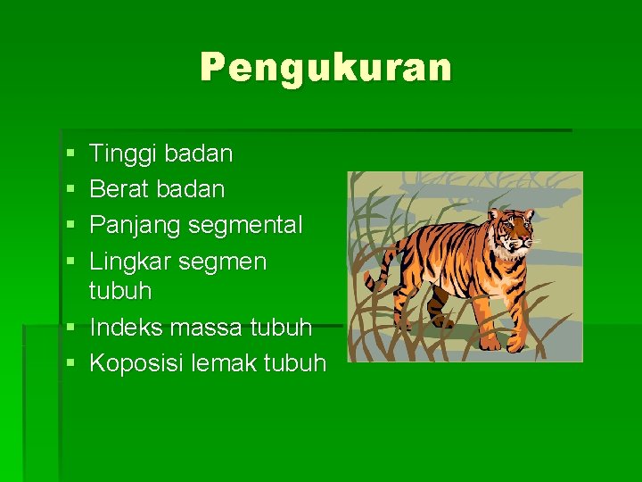 Pengukuran § § Tinggi badan Berat badan Panjang segmental Lingkar segmen tubuh § Indeks