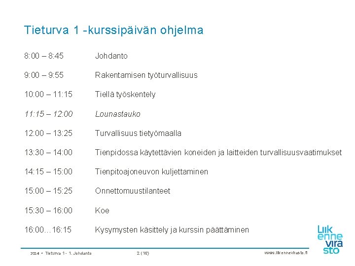 Tieturva 1 -kurssipäivän ohjelma 8: 00 – 8: 45 Johdanto 9: 00 – 9: