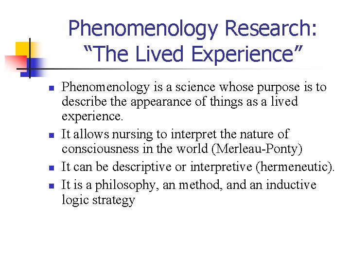 Phenomenology Research: “The Lived Experience” n n Phenomenology is a science whose purpose is