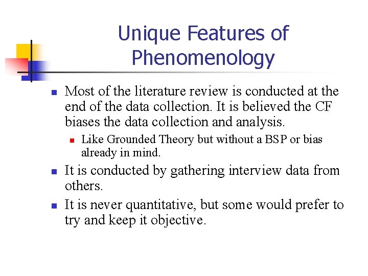 Unique Features of Phenomenology n Most of the literature review is conducted at the