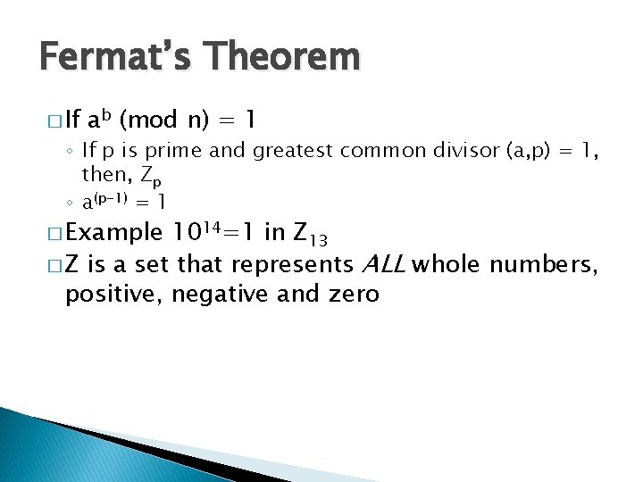 Fermat’s Theorem � If ab (mod n) = 1 ◦ If p is prime