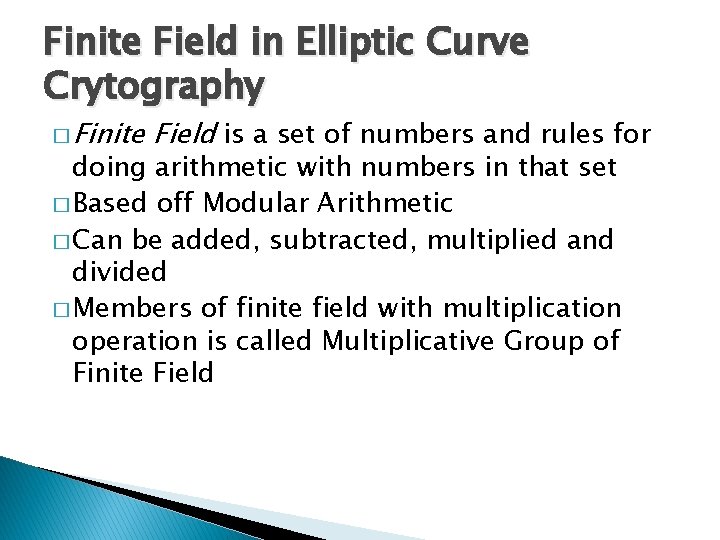 Finite Field in Elliptic Curve Crytography � Finite Field is a set of numbers