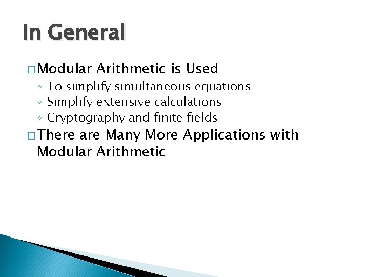 In General � Modular Arithmetic is Used ◦ To simplify simultaneous equations ◦ Simplify