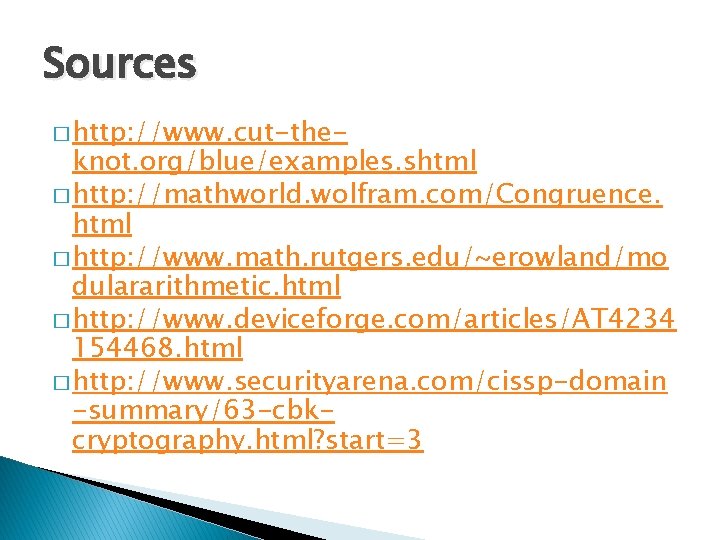 Sources � http: //www. cut-the- knot. org/blue/examples. shtml � http: //mathworld. wolfram. com/Congruence. html