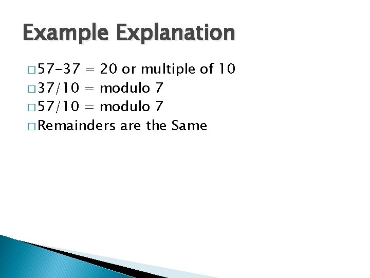 Example Explanation � 57 -37 = 20 or multiple of 10 � 37/10 =