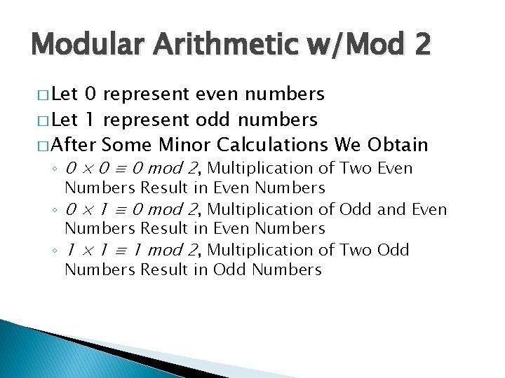 Modular Arithmetic w/Mod 2 � Let 0 represent even numbers � Let 1 represent