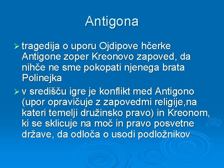 Antigona Ø tragedija o uporu Ojdipove hčerke Antigone zoper Kreonovo zapoved, da nihče ne Antigona Ø tragedija o uporu Ojdipove hčerke Antigone zoper Kreonovo zapoved, da nihče ne