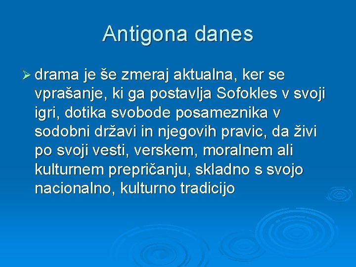 Antigona danes Ø drama je še zmeraj aktualna, ker se vprašanje, ki ga postavlja Antigona danes Ø drama je še zmeraj aktualna, ker se vprašanje, ki ga postavlja