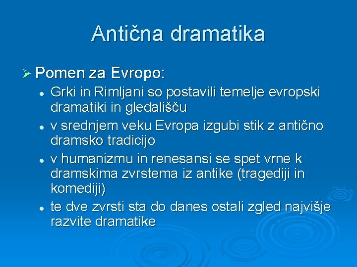 Antična dramatika Ø Pomen za Evropo: l l Grki in Rimljani so postavili temelje Antična dramatika Ø Pomen za Evropo: l l Grki in Rimljani so postavili temelje
