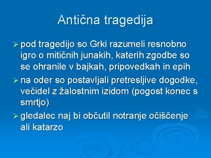 Antična tragedija Ø pod tragedijo so Grki razumeli resnobno igro o mitičnih junakih, katerih Antična tragedija Ø pod tragedijo so Grki razumeli resnobno igro o mitičnih junakih, katerih
