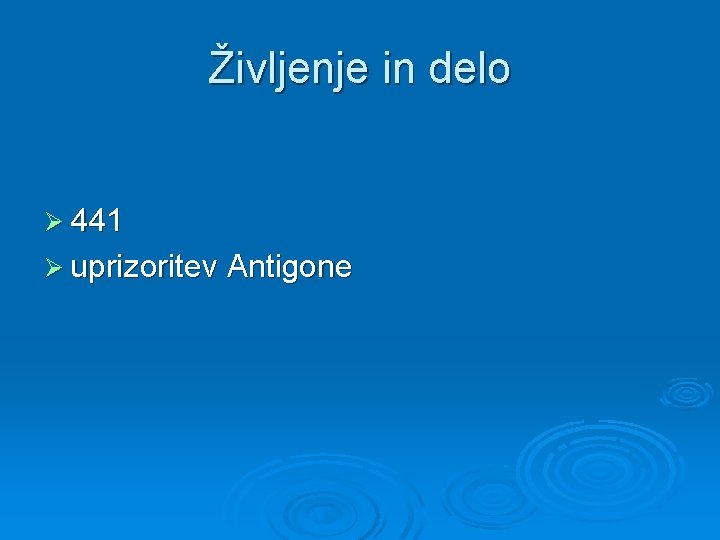 Življenje in delo Ø 441 Ø uprizoritev Antigone Življenje in delo Ø 441 Ø uprizoritev Antigone