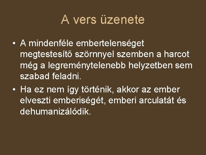 A vers üzenete • A mindenféle embertelenséget megtestesítő szörnnyel szemben a harcot még a