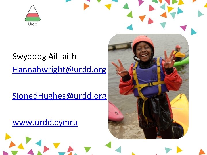 Swyddog Ail Iaith Hannahwright@urdd. org Sioned. Hughes@urdd. org www. urdd. cymru 