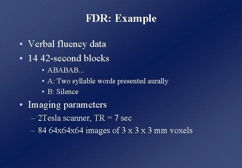 FDR: Example • Verbal fluency data • 14 42 -second blocks • ABABAB. . FDR: Example • Verbal fluency data • 14 42 -second blocks • ABABAB. .