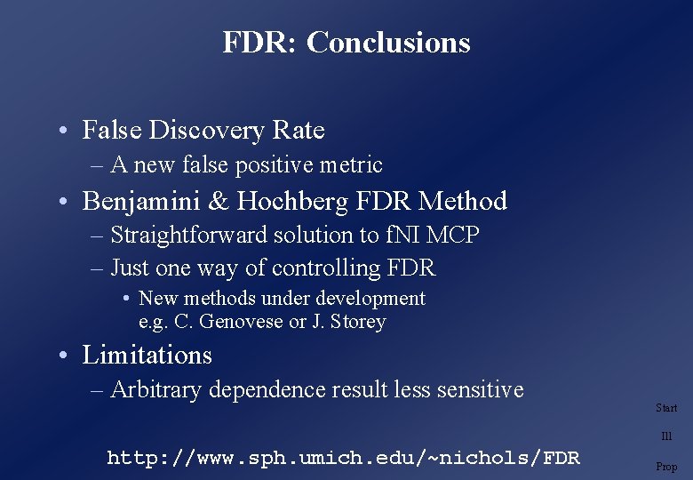 FDR: Conclusions • False Discovery Rate – A new false positive metric • Benjamini FDR: Conclusions • False Discovery Rate – A new false positive metric • Benjamini