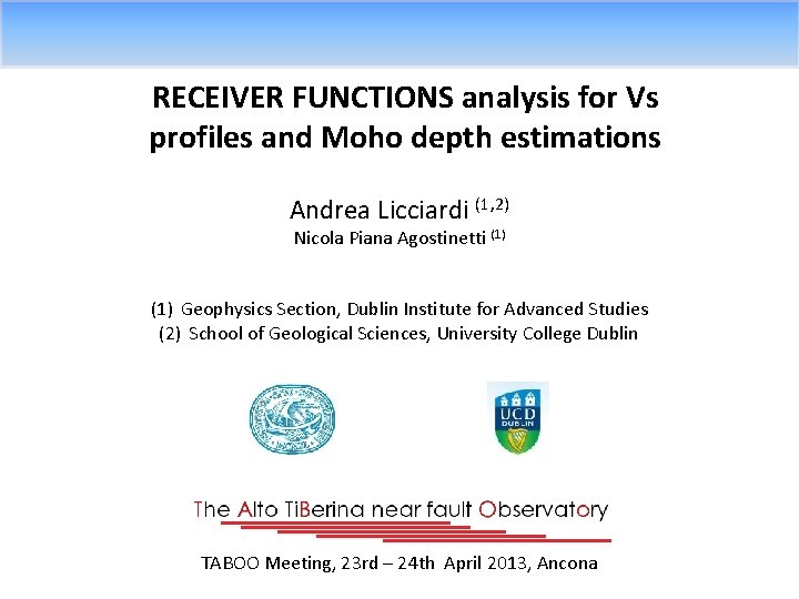 RECEIVER FUNCTIONS analysis for Vs profiles and Moho depth estimations Andrea Licciardi (1, 2)