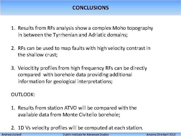 CONCLUSIONS 1. Results from RFs analysis show a complex Moho topography in between the