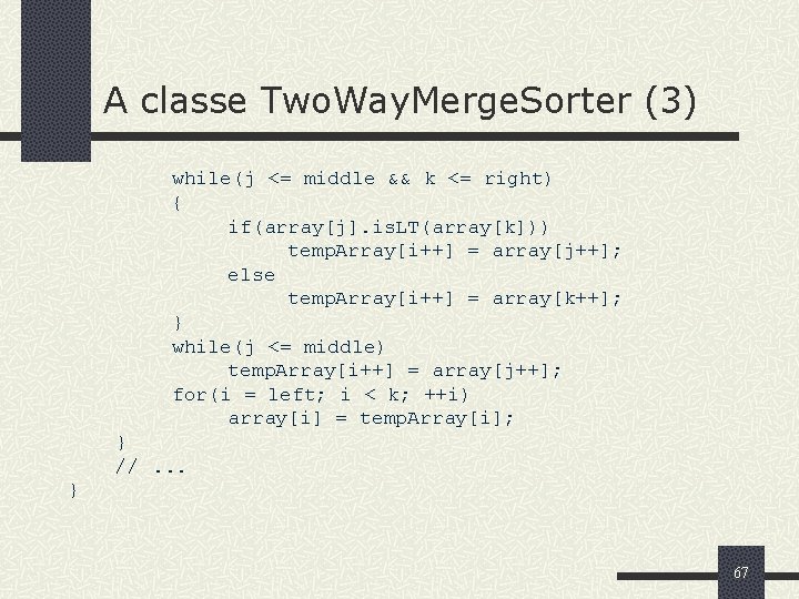 A classe Two. Way. Merge. Sorter (3) while(j <= middle && k <= right)