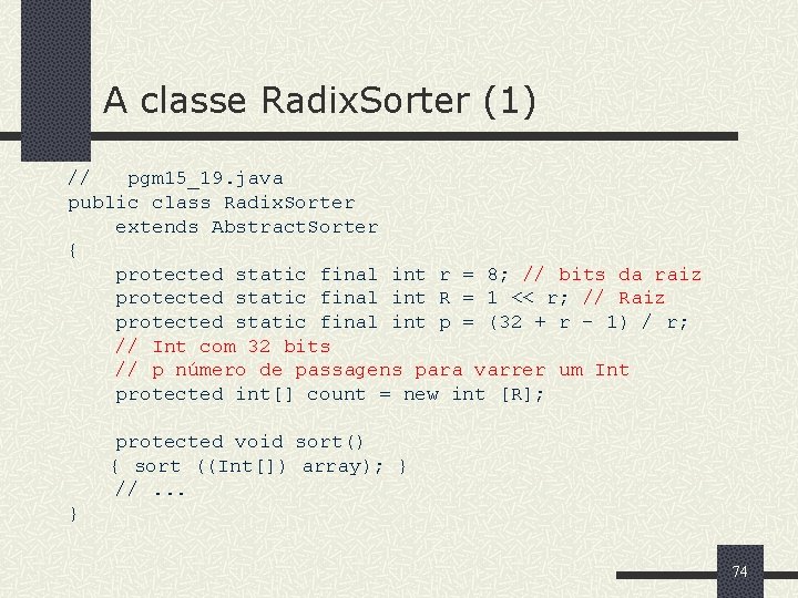 A classe Radix. Sorter (1) // pgm 15_19. java public class Radix. Sorter extends