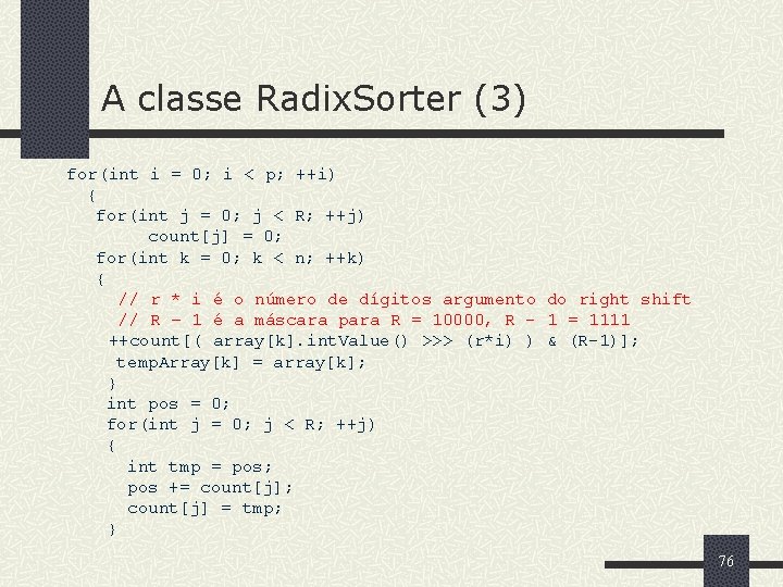 A classe Radix. Sorter (3) for(int i = 0; i < p; ++i) {