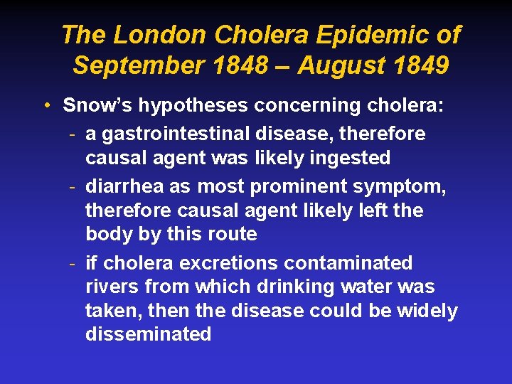 The London Cholera Epidemic of September 1848 – August 1849 • Snow’s hypotheses concerning