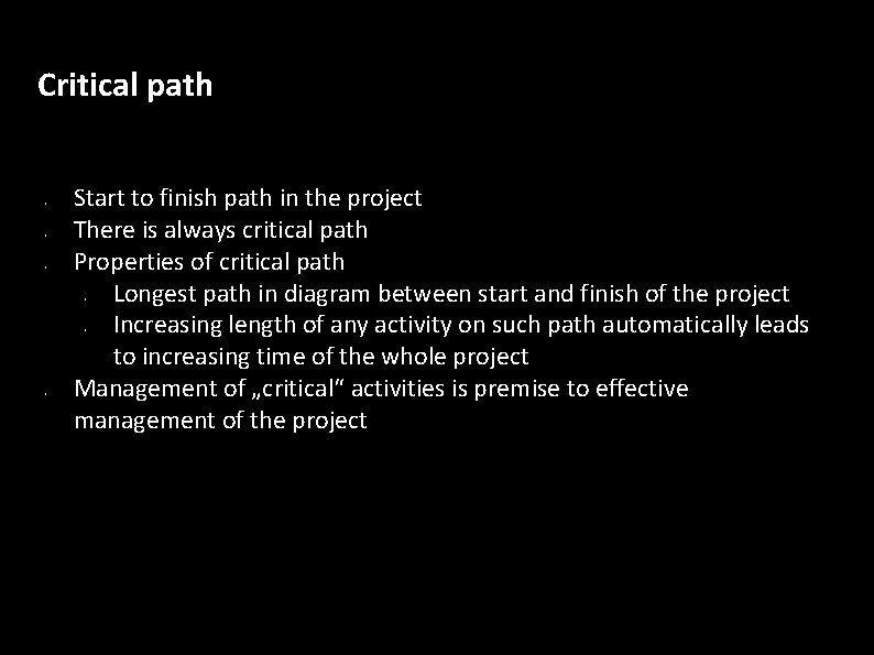 Critical path • • • Start to finish path in the project There is