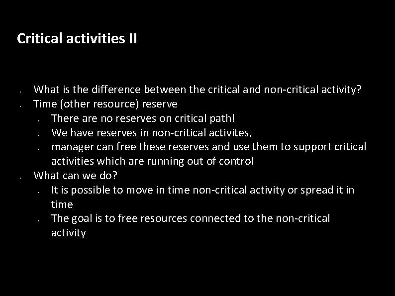 Critical activities II • • What is the difference between the critical and non-critical