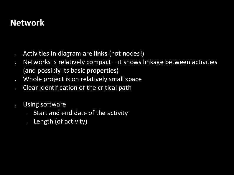 Network • • • Activities in diagram are links (not nodes!) Networks is relatively