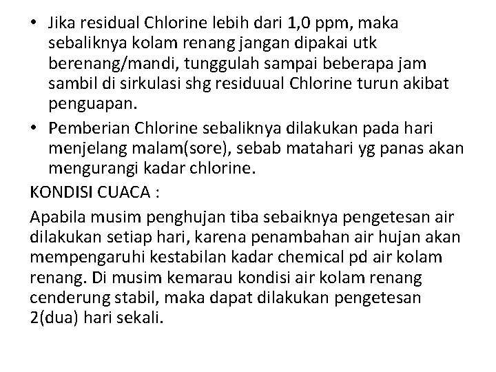  • Jika residual Chlorine lebih dari 1, 0 ppm, maka sebaliknya kolam renang