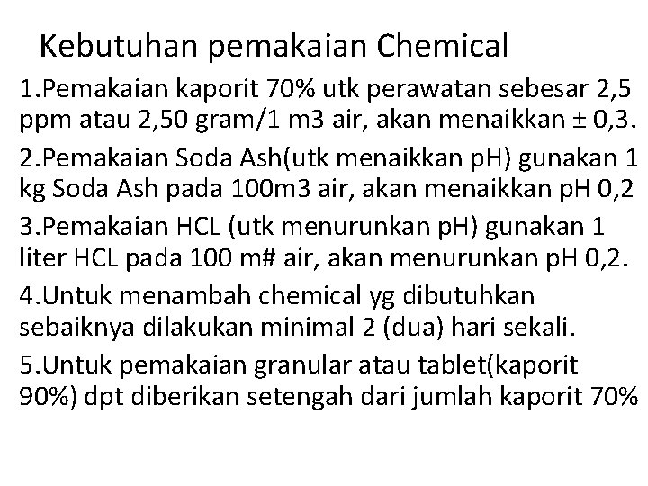 Kebutuhan pemakaian Chemical 1. Pemakaian kaporit 70% utk perawatan sebesar 2, 5 ppm atau