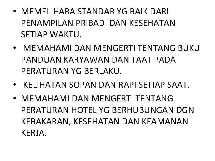  • MEMELIHARA STANDAR YG BAIK DARI PENAMPILAN PRIBADI DAN KESEHATAN SETIAP WAKTU. •