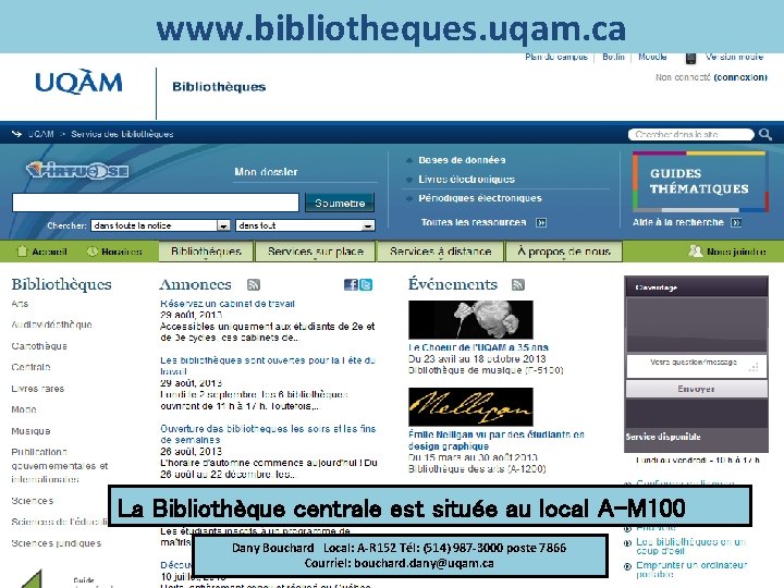 www. bibliotheques. uqam. ca ww La La. Bibliothèquecentraleest estsituéeauaulocal. A-M 100 Nicole Perron Local: