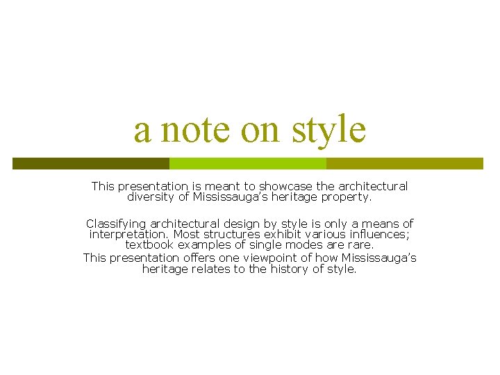 a note on style This presentation is meant to showcase the architectural diversity of