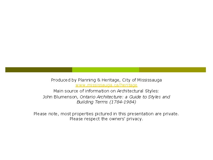 Produced by Planning & Heritage, City of Mississauga www. mississauga. ca/heritage Main source of