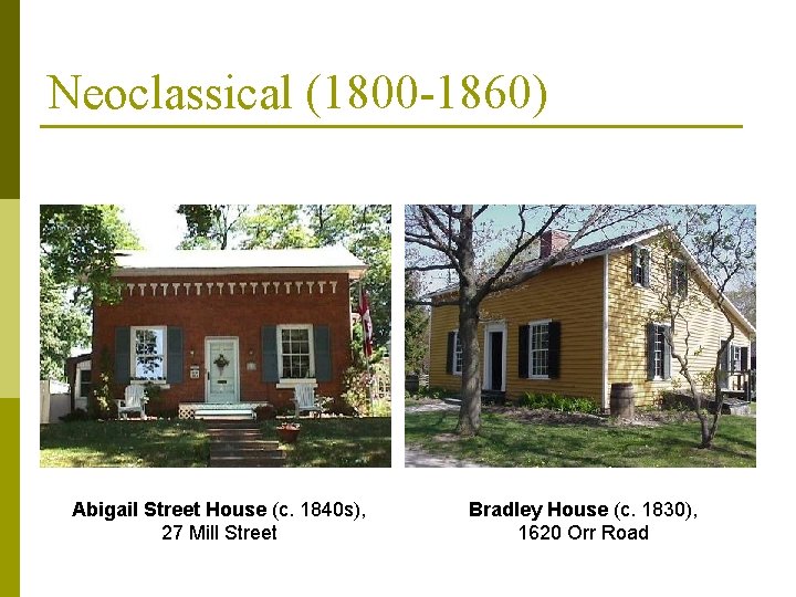 Neoclassical (1800 -1860) Abigail Street House (c. 1840 s), 27 Mill Street Bradley House