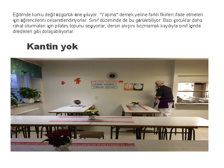 Eğitimde korku değil özgürlük öne çıkıyor. “Yapma” demek yerine farklı fikirleri ifade etmeleri için