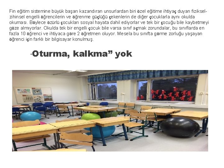 Fin eğitim sistemine büyük başarı kazandıran unsurlardan biri özel eğitime ihtiyaç duyan fizikselzihinsel engelli