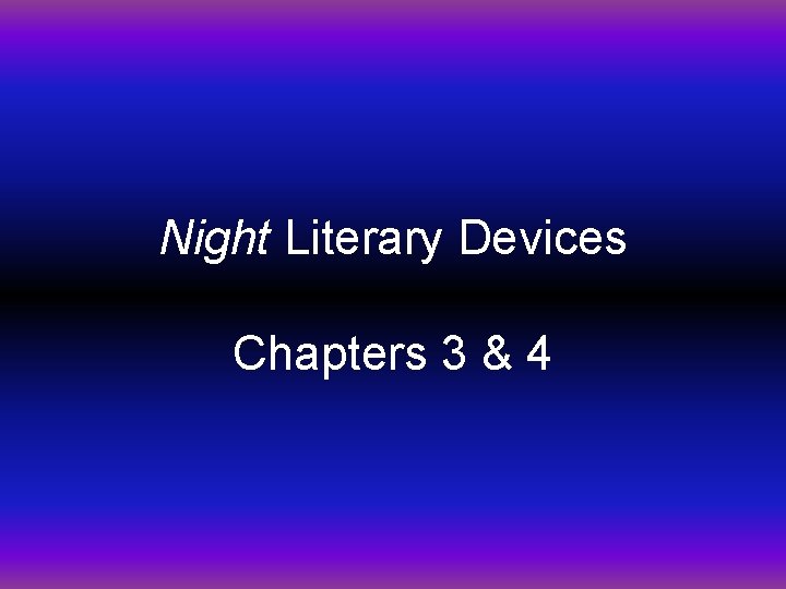 Night Literary Devices Chapters 3 & 4 