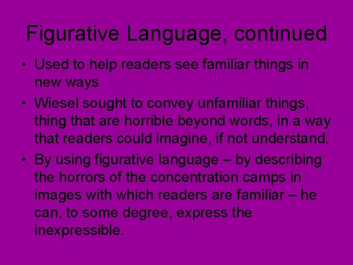 Figurative Language, continued • Used to help readers see familiar things in new ways